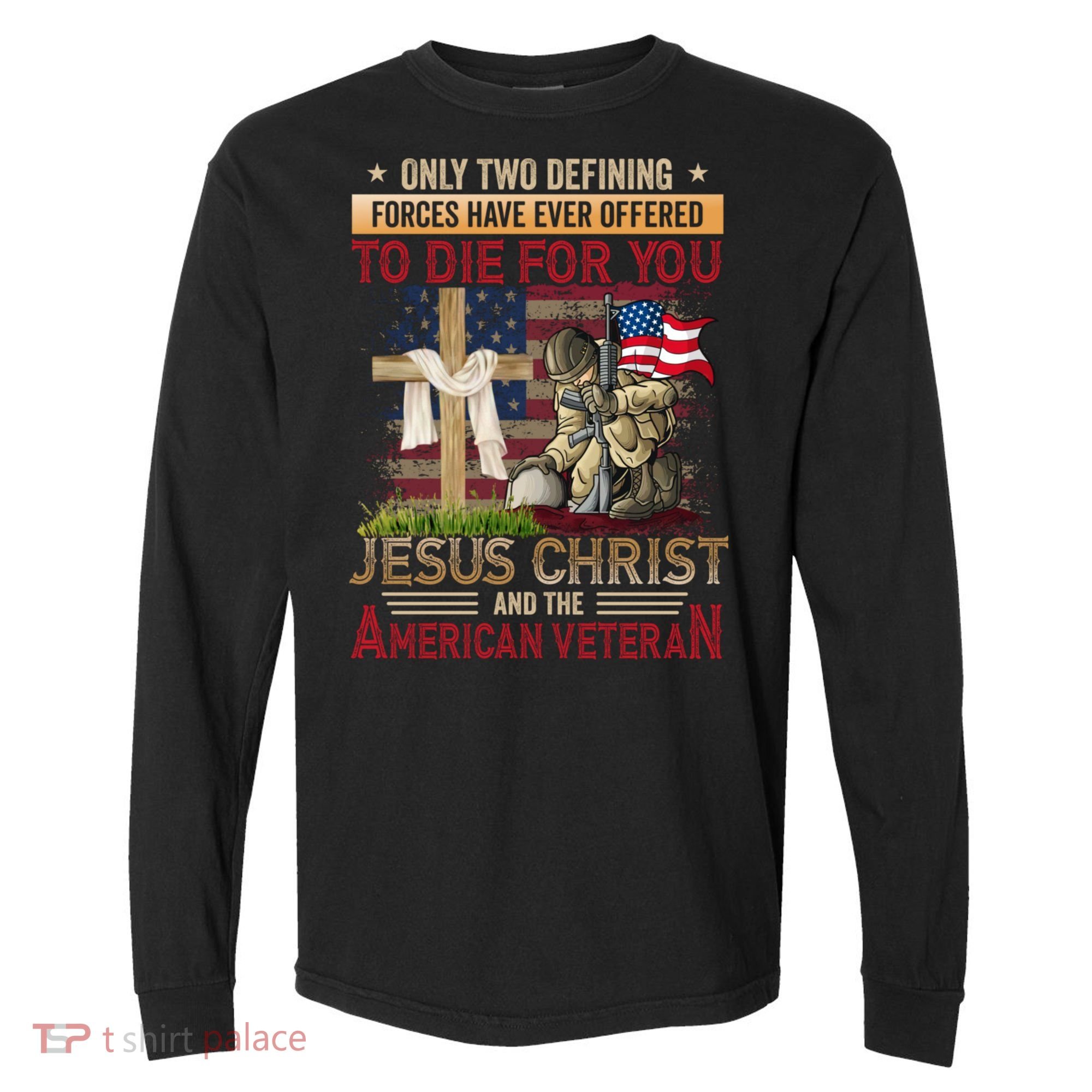 Only Two Defining Forces Have Ever Offered To Die For You Comfort Colors Heavyweight Long Sleeve T-Shirt