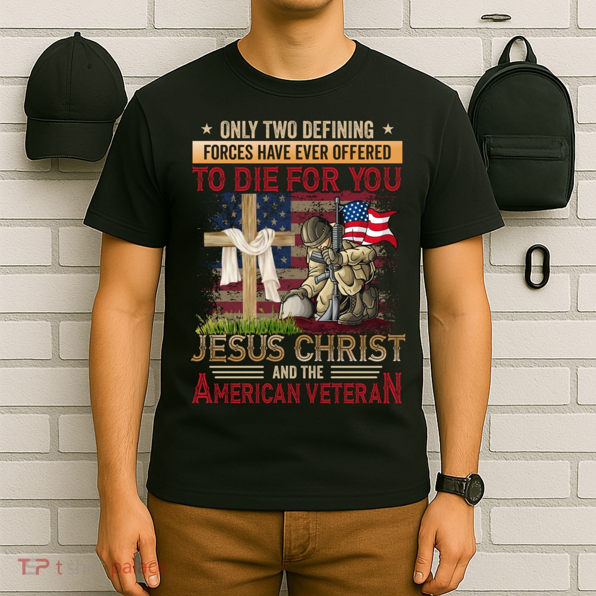 Only Two Defining Forces Have Ever Offered To Die For You T-Shirt