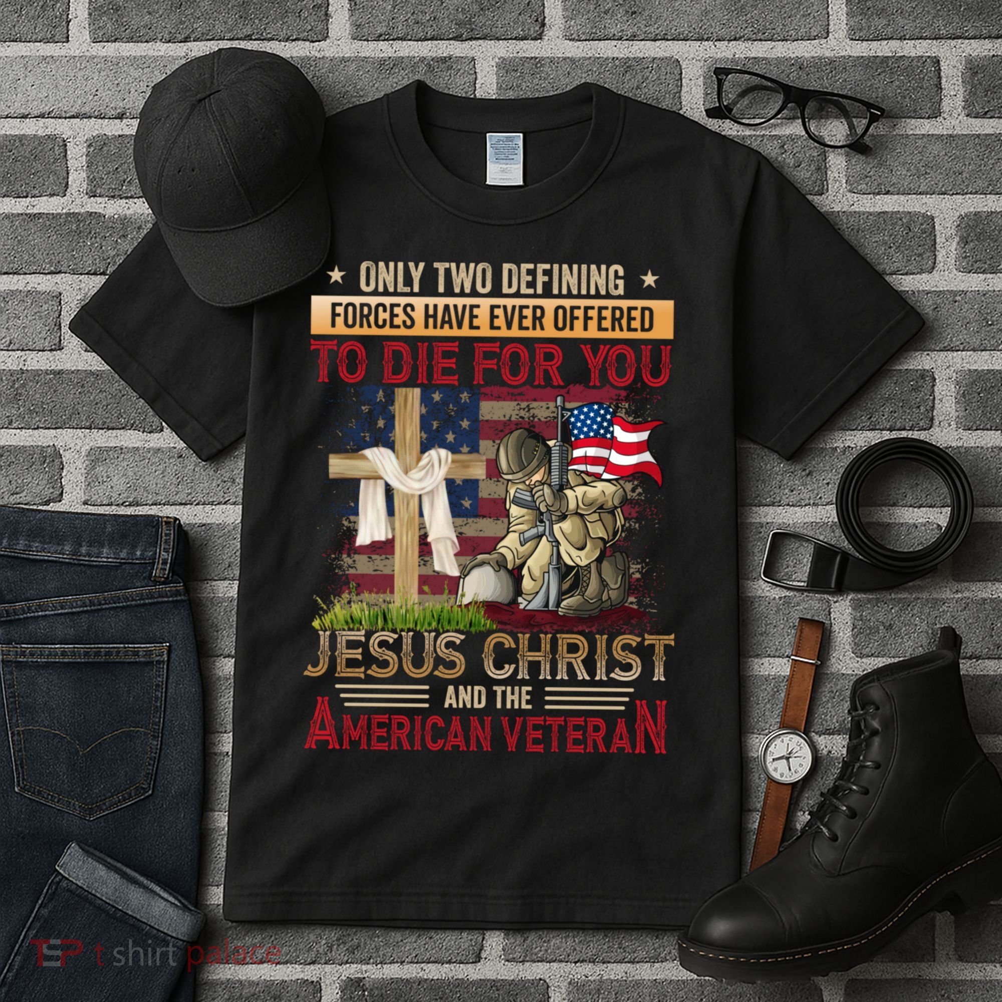 Only Two Defining Forces Have Ever Offered To Die For You Tall T-Shirt