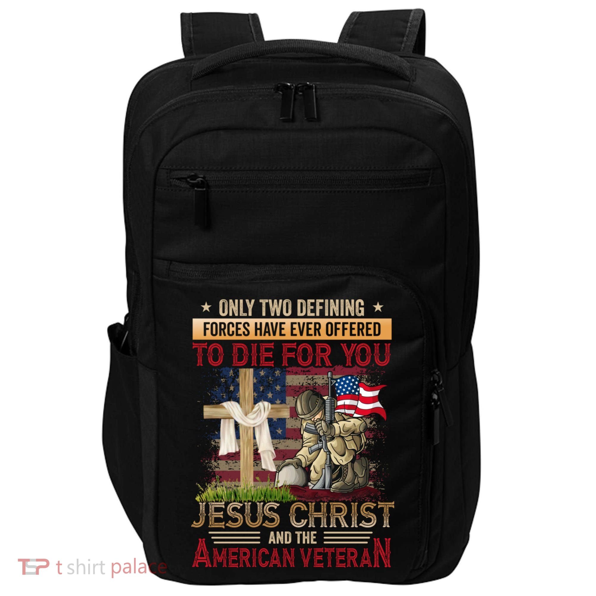 Only Two Defining Forces Have Ever Offered To Die For You Impact Tech Backpack