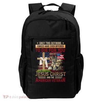 Only Two Defining Forces Have Ever Offered To Die For You Backpack