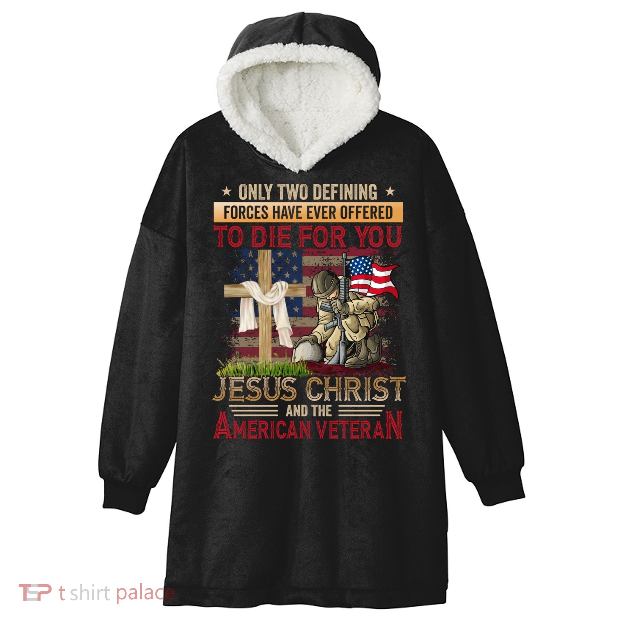 Only Two Defining Forces Have Ever Offered To Die For You Hooded Wearable Blanket