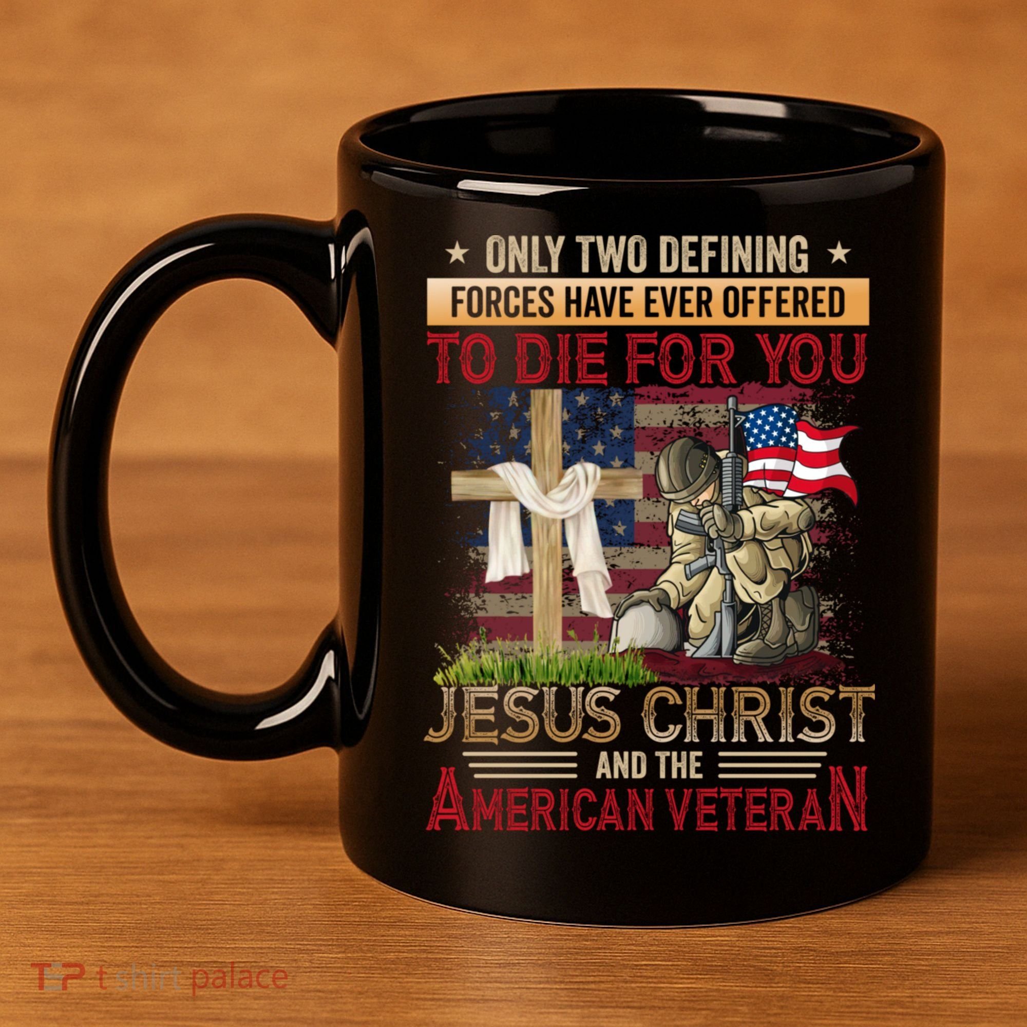 Only Two Defining Forces Have Ever Offered To Die For You 11oz C Handle Ceramic Mug