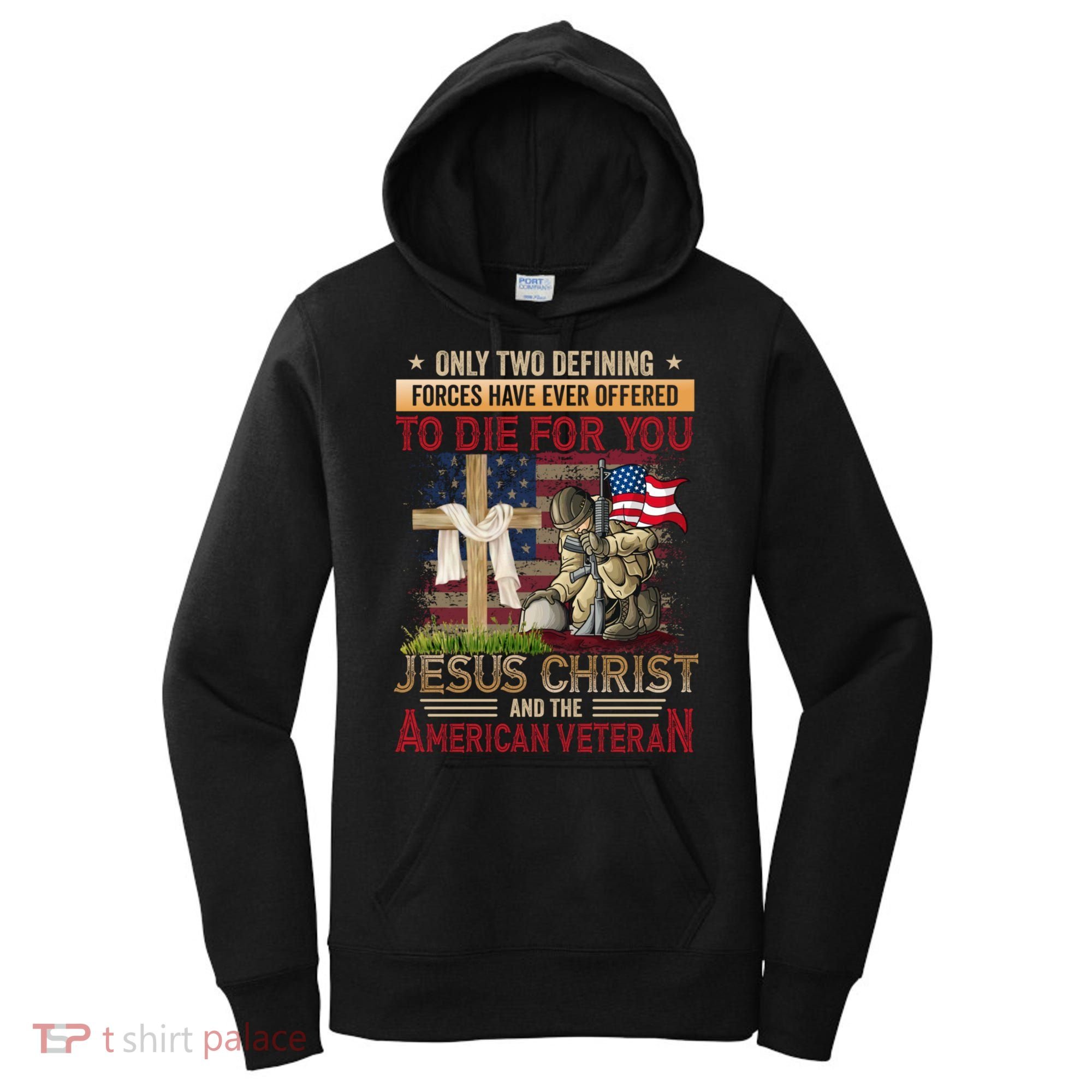 Only Two Defining Forces Have Ever Offered To Die For You Women's Hoodie