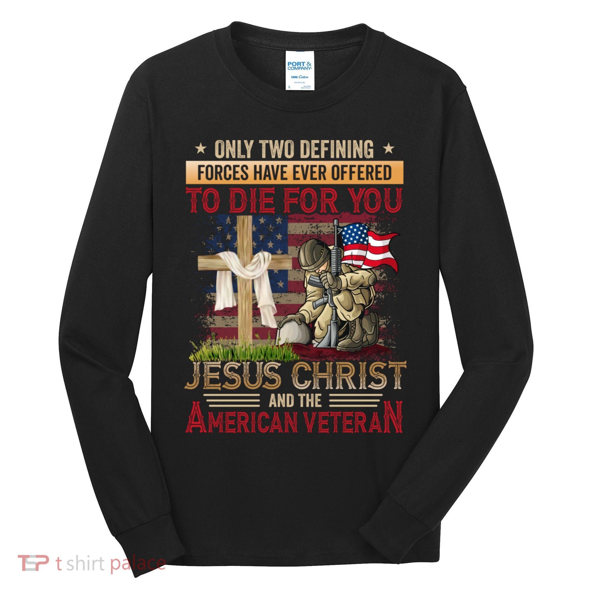 Only Two Defining Forces Have Ever Offered To Die For You Tall Long Sleeve Shirt