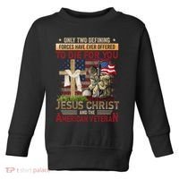 Only Two Defining Forces Have Ever Offered To Die For You Toddler Sweatshirt thumb 0