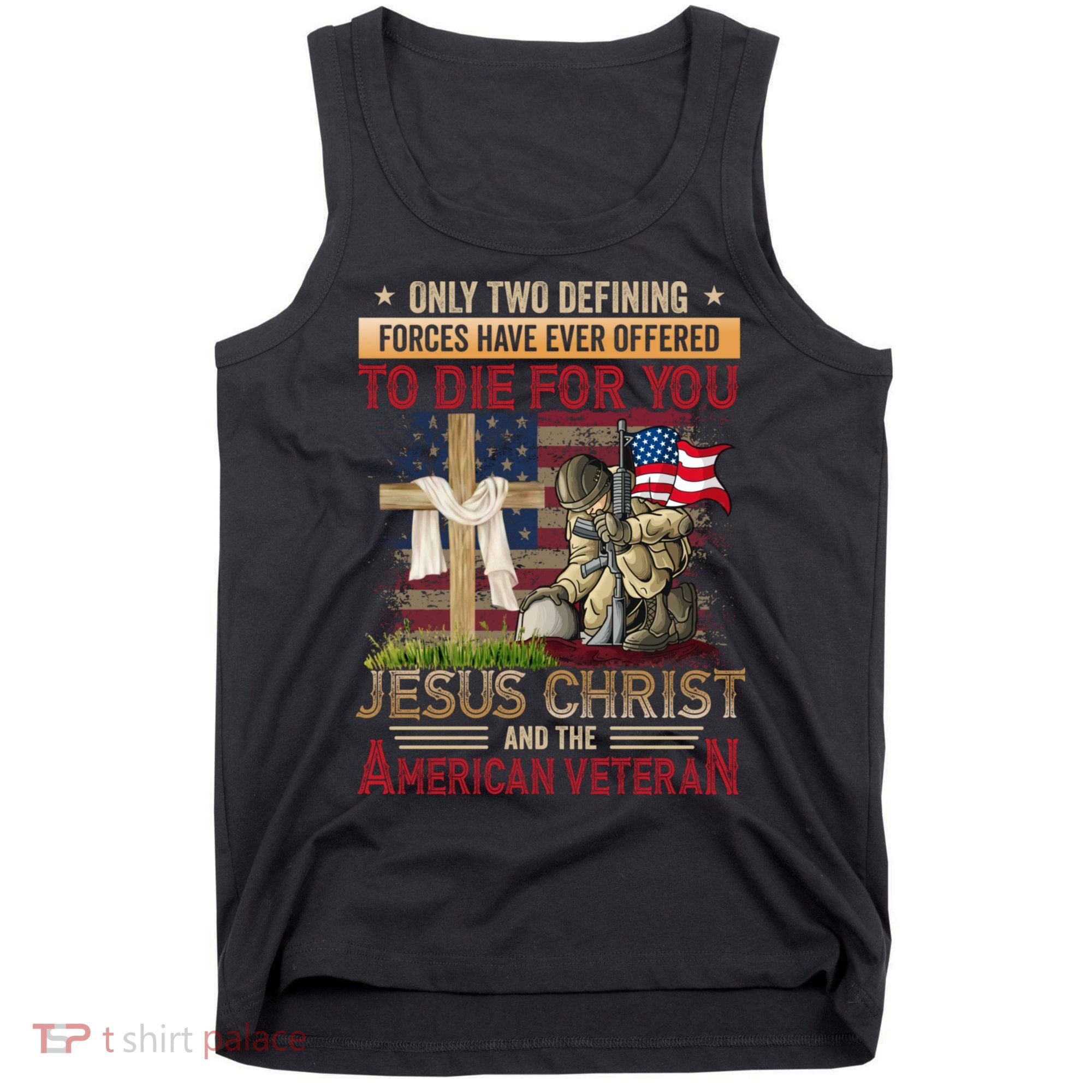 Only Two Defining Forces Have Ever Offered To Die For You Tank Top