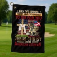 Only Two Defining Forces Have Ever Offered To Die For You Golf Towel thumb 1