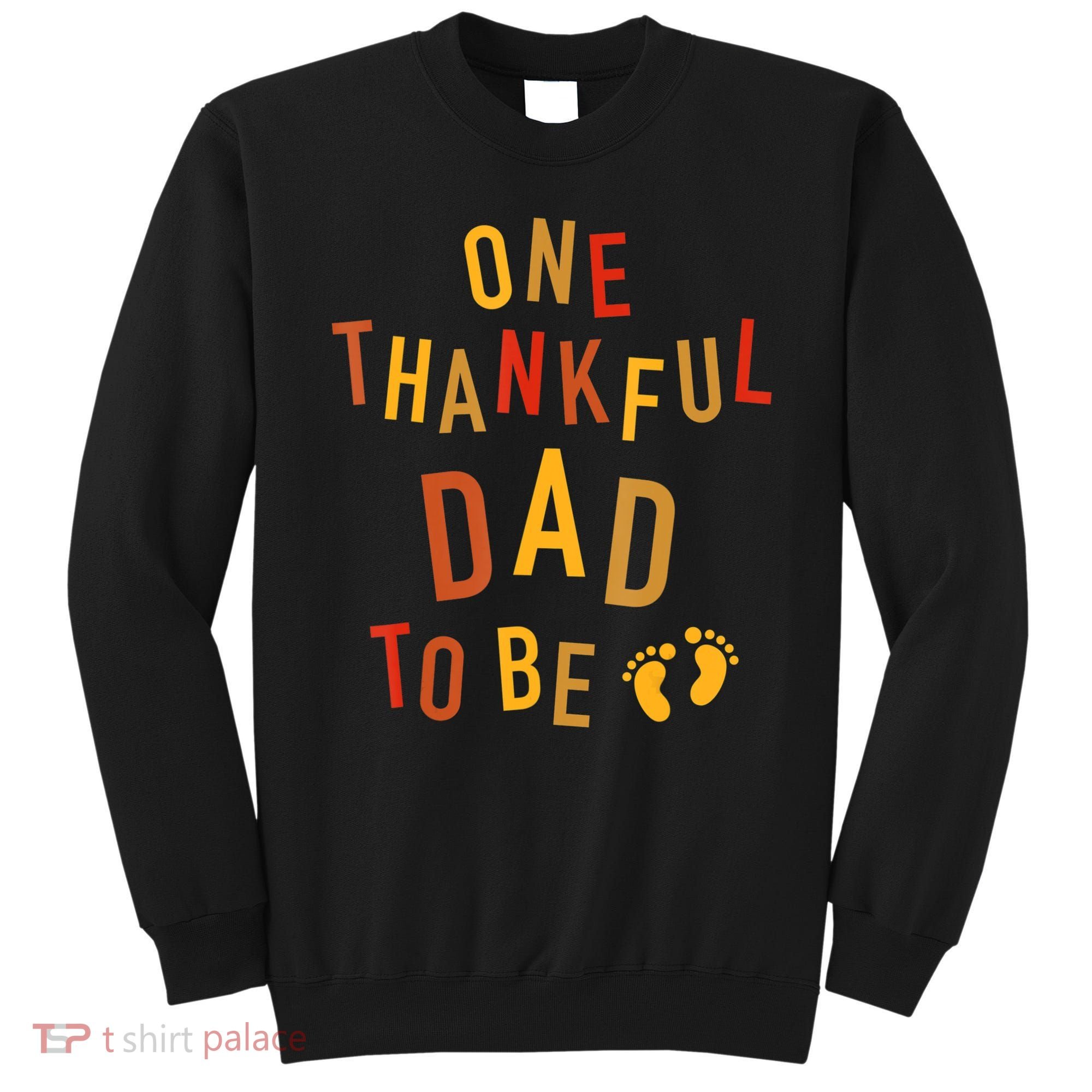 One Thankful Dad To Be Thanksgiving Pregnancy Announcement Sweatshirt