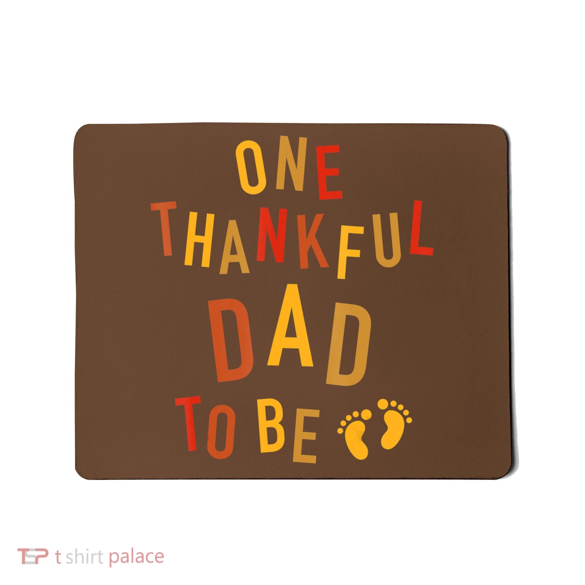 One Thankful Dad To Be Thanksgiving Pregnancy Announcement Mousepad