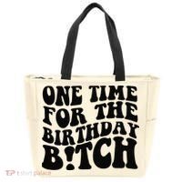 One Time For The Birthday Bitch Tote Bag thumb 0