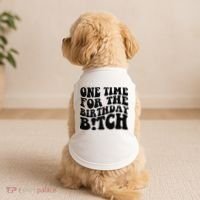 One Time For The Birthday Bitch Doggie Tank thumb 2