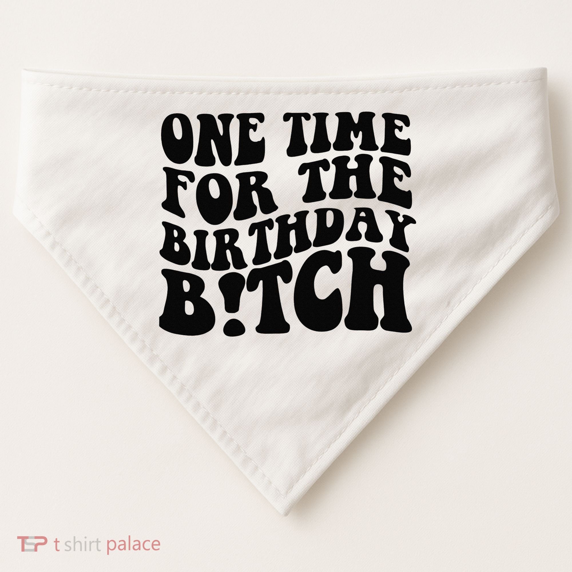 One Time For The Birthday Bitch USA-Made Doggie Bandana