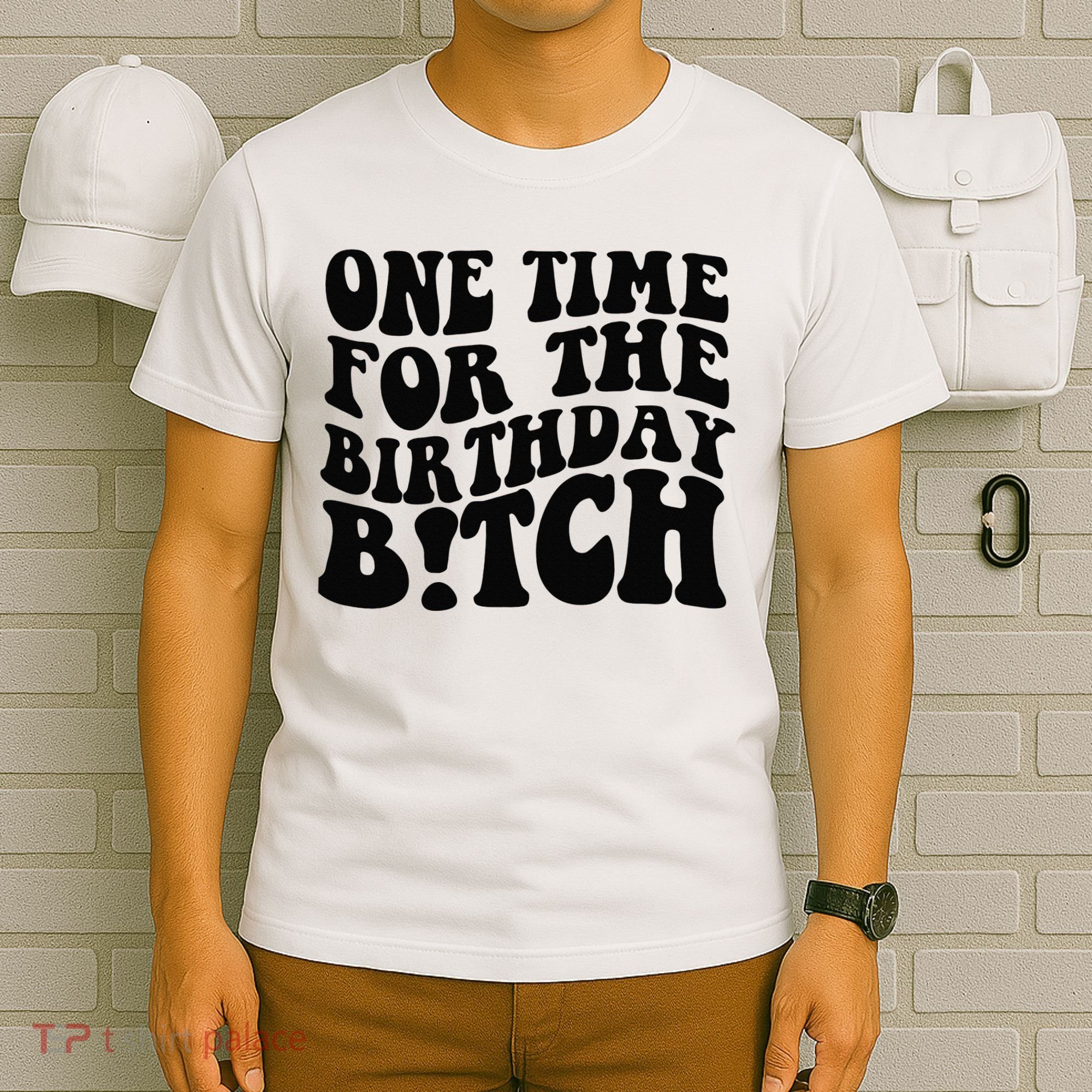 One Time For The Birthday Bitch T-Shirt