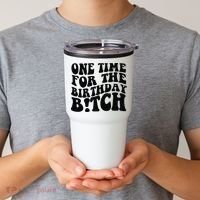 One Time For The Birthday Bitch Tumbler thumb 2