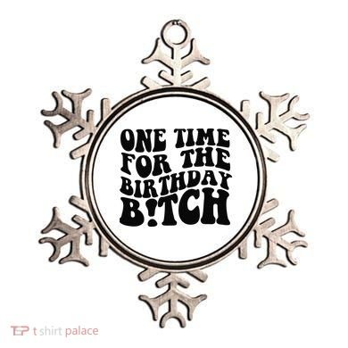 One Time For The Birthday Bitch Ornament