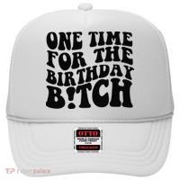 One Time For The Birthday Bitch Hat thumb 0