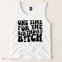 One Time For The Birthday Bitch Tank Top thumb 2