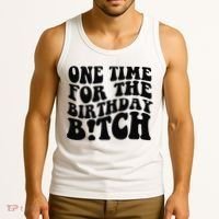 One Time For The Birthday Bitch Tank Top thumb 3
