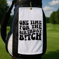 One Time For The Birthday Bitch Golf Towel thumb 2