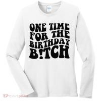 One Time For The Birthday Bitch Women's Long Sleeve Shirt thumb 0