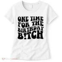 One Time For The Birthday Bitch Women's T-Shirt thumb 0