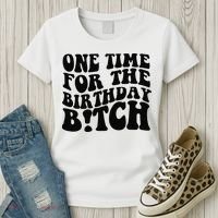 One Time For The Birthday Bitch Women's T-Shirt thumb 3