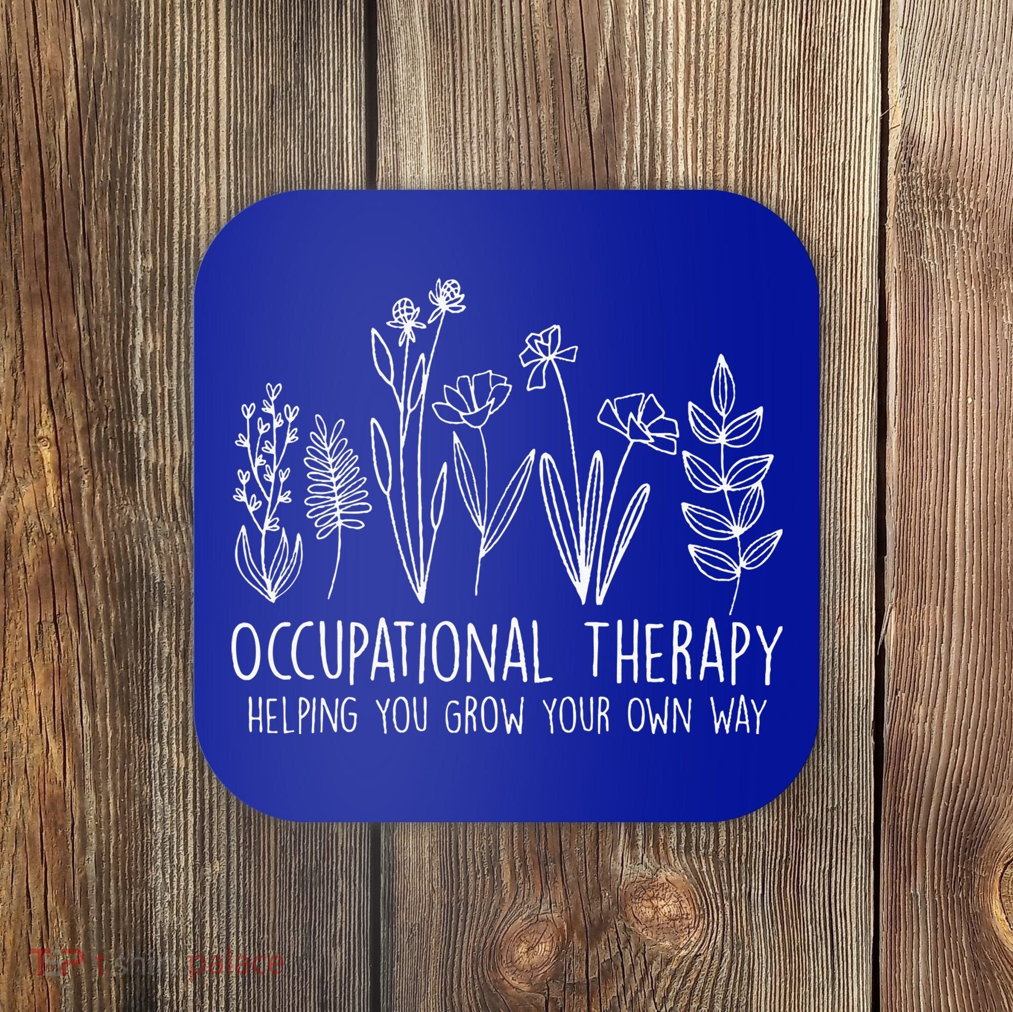 Occupational Therapy Helping You Grow Your Own Way OT Squad Coaster