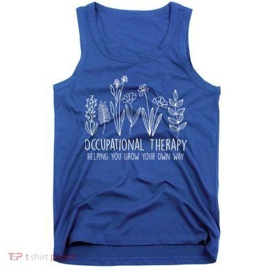 Occupational Therapy Helping You Grow Your Own Way OT Squad Tank Top