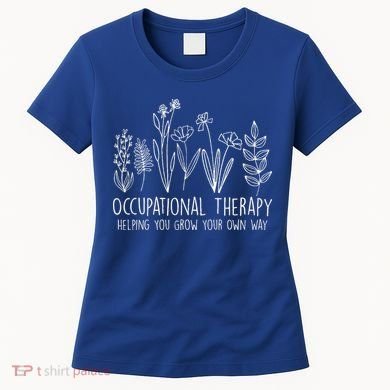 Occupational Therapy Helping You Grow Your Own Way OT Squad Women's T-Shirt
