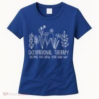 Occupational Therapy Helping You Grow Your Own Way OT Squad Women's T-Shirt thumb 0