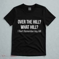 Over The Hill What Hill I DonT Remember Any Hill T-Shirt thumb 5