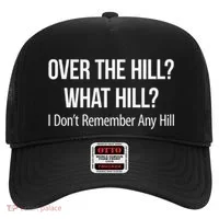 Over The Hill What Hill I DonT Remember Any Hill Hat thumb 0