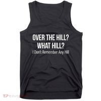 Over The Hill What Hill I DonT Remember Any Hill Tank Top thumb 0