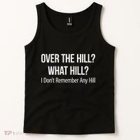 Over The Hill What Hill I DonT Remember Any Hill Tank Top thumb 2