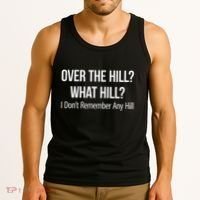 Over The Hill What Hill I DonT Remember Any Hill Tank Top thumb 3