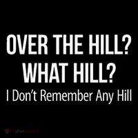Over The Hill What Hill I DonT Remember Any Hill Tank Top thumb 6