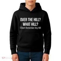 Over The Hill What Hill I DonT Remember Any Hill Kids Hoodie thumb 4