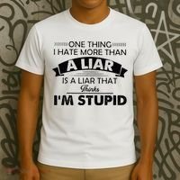 One Thing I Hate More Than A Liar Is A Liar That Thinks T-Shirt thumb 3