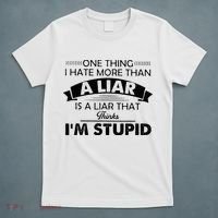One Thing I Hate More Than A Liar Is A Liar That Thinks T-Shirt thumb 5