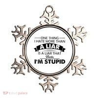 One Thing I Hate More Than A Liar Is A Liar That Thinks Ornament thumb 0