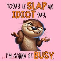 Otter Today Is Slap An Idiot Day IM Gonna Be Busy Coaster thumb 2