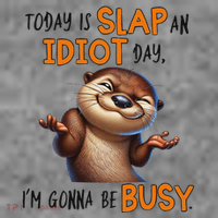 Otter Today Is Slap An Idiot Day IM Gonna Be Busy Toddler Hoodie thumb 2