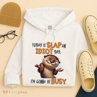 Otter Today Is Slap An Idiot Day IM Gonna Be Busy Hoodie thumb 4