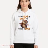 Otter Today Is Slap An Idiot Day IM Gonna Be Busy Hoodie thumb 5