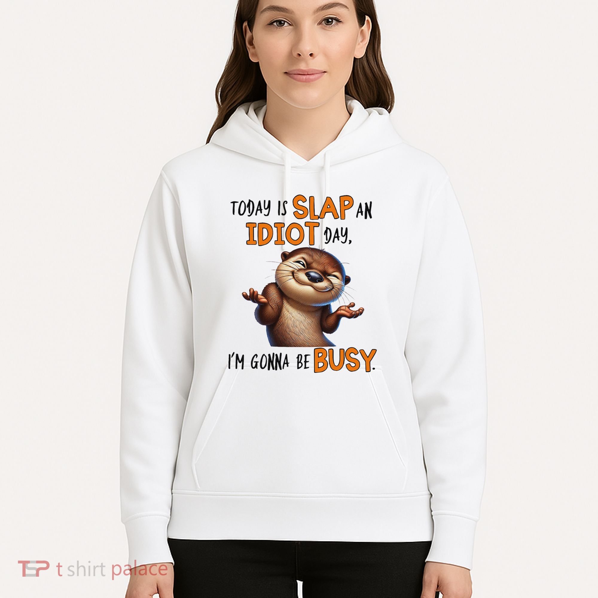 Otter Today Is Slap An Idiot Day IM Gonna Be Busy Hoodie