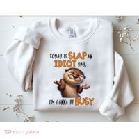 Otter Today Is Slap An Idiot Day IM Gonna Be Busy Sweatshirt thumb 2