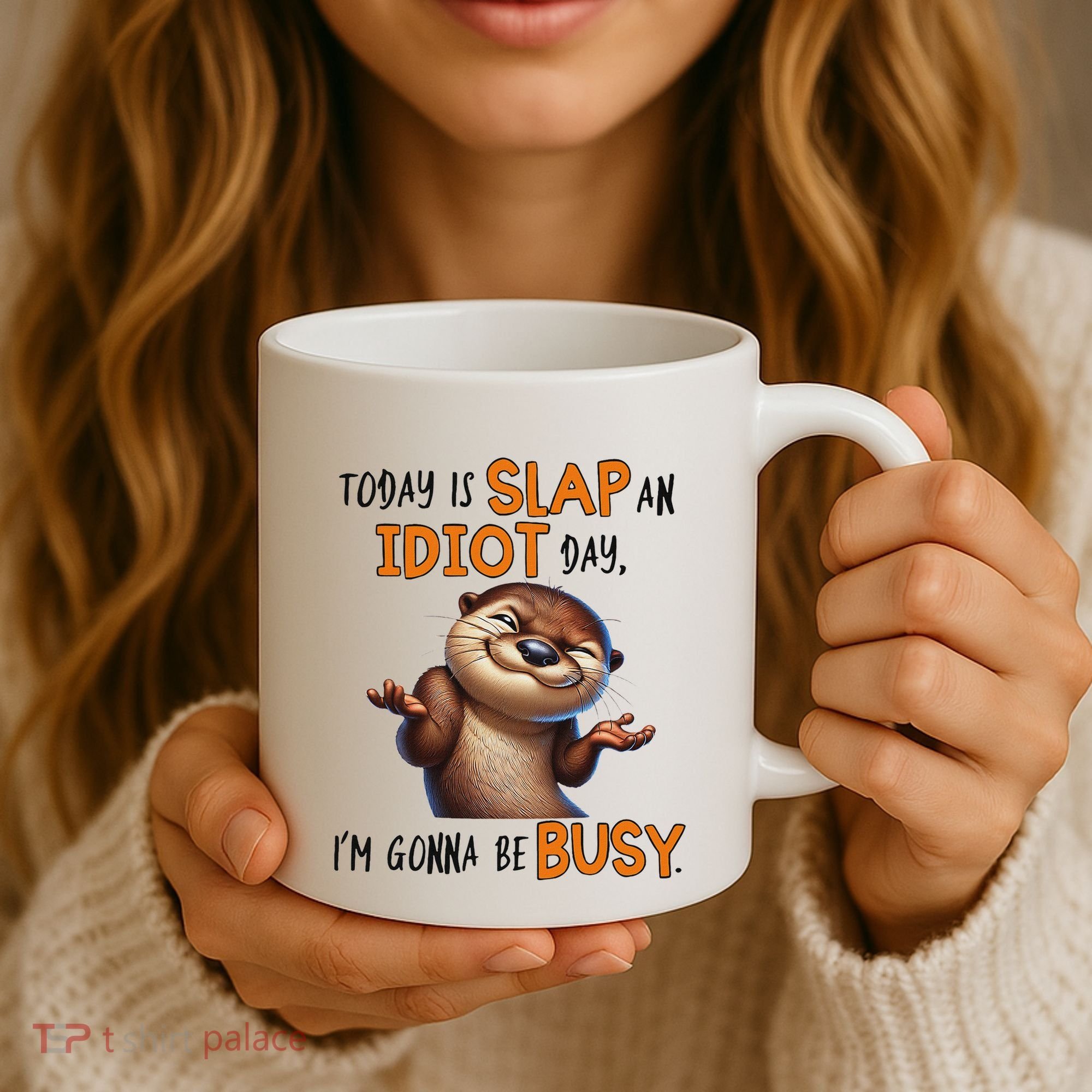Otter Today Is Slap An Idiot Day IM Gonna Be Busy Coffee Mug