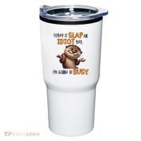 Otter Today Is Slap An Idiot Day IM Gonna Be Busy Tumbler thumb 0