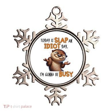 Otter Today Is Slap An Idiot Day IM Gonna Be Busy Ornament